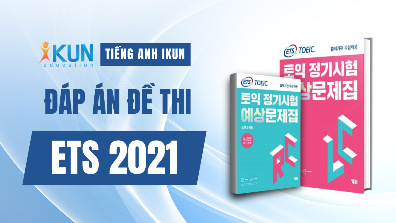 Giải Đề Chi Tiết ETS 2021 | IKUN